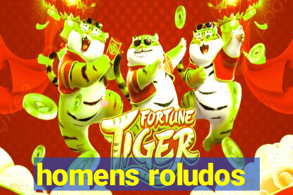 homens roludos